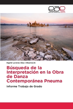 Búsqueda de la Interpretación en la Obra de Danza Contemporánea Pneuma: Informe Trabajo de Grado
