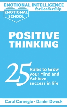 Hardcover Emotional Intelligence for Leadership - Positive Thinking: 25 Rules to Grow your Mind and Achieve Success in Life - Success is For You - Stop Negativi Book