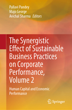 The Synergistic Effect of Sustainable Business Practices on Corporate Performance, Volume 2: Human Capital and Economic Performance