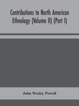 Hardcover Contributions To North American Ethnology (Volume Ii) (Part I) Book