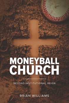 Paperback Moneyball Church: Beyond Institutional Reign Book