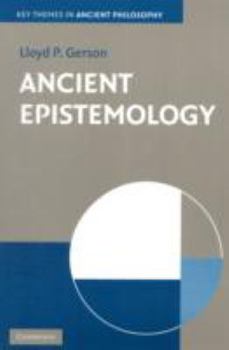 Ancient Epistemology - Book  of the Key Themes in Ancient Philosophy