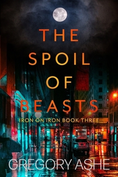 The Spoil of Beasts (Iron on Iron) - Book #3 of the Iron on Iron