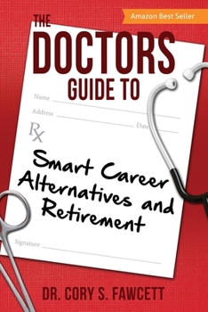 Paperback The Doctors Guide to Smart Career Alternatives and Retirement Book