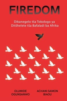 Paperback Firedom: Dikanegelo tsa Tokologo ya Ditshelete tsa Bafaladi ba Afrika [Pedi] Book