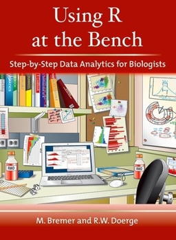 Hardcover Using R at the Bench: Step-By-Step Data Analytics for Biologists Book