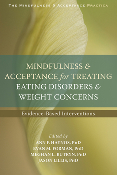 Paperback Mindfulness and Acceptance for Treating Eating Disorders and Weight Concerns: Evidence-Based Interventions Book