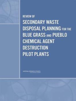Paperback Review of Secondary Waste Disposal Planning for the Blue Grass and Pueblo Chemical Agent Destruction Pilot Plants Book