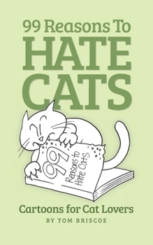 Paperback 99 Reasons to Hate Cats: Cartoons for Cat Lovers Book