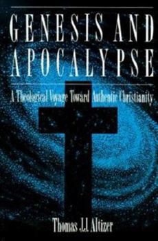 Paperback Genesis and Apocalypse: Atheology Voyage Toward Authentic Christianity Book