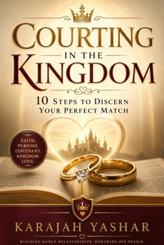 Paperback Courting in the Kingdom: 10 Steps to Discern Your Perfect Match Book