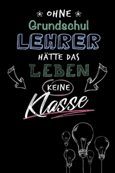 Notizbuch für Grundschullehrer: Notizbuch und Journal für deine Projekte / DIN A5 15.24cm x 22.86 cm / US 6 x 9 inches / 120 Seiten / Punktraster / Soft Cover (German Edition)