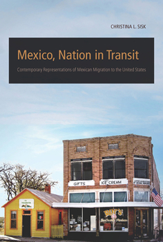 Paperback Mexico, Nation in Transit: Contemporary Representations of Mexican Migration to the United States Book