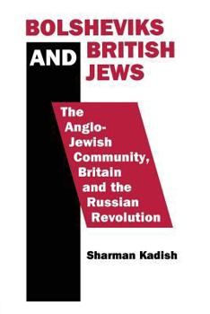 Paperback Bolsheviks and British Jews: The Anglo-Jewish Community, Britain and the Russian Revolution Book