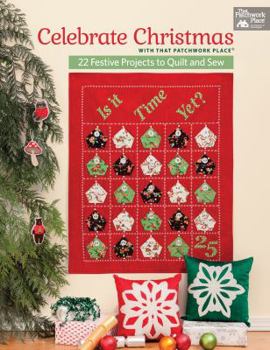 Paperback Celebrate Christmas with That Patchwork Place: 22 Festive Projects to Quilt and Sew Book