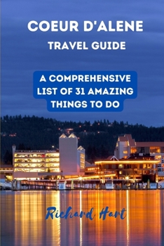 Paperback Coeur d'Alene Travel Guide: A comprehensive list of 31 amazing things to do Book