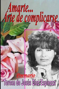 Paperback Amarte... Arte de Complicarse: Poemario [Spanish] Book