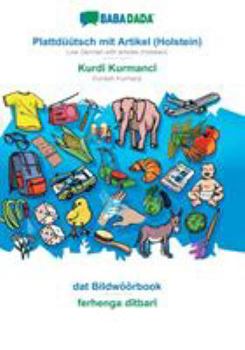 Paperback Plattdüütsch mit Artikel (Holstein) - Kurdish Badini (in arabic script), dat Bildwöörbook: BABADADA Low German with articles (Holstein) - Kurdish Badi [Low German, Low Saxon] Book