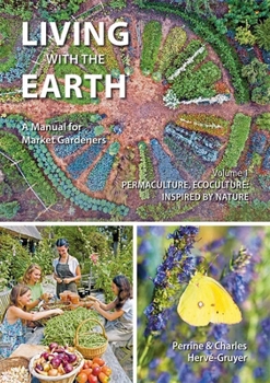 Paperback Living with the Earth, Volume 1: Permaculture, Ecoculture: Inspired by Nature Book