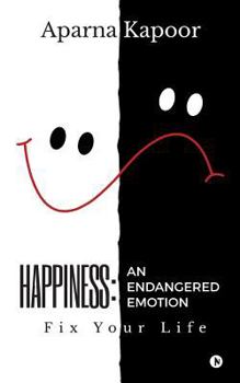 Paperback Happiness: An Endangered Emotion: Fix Your Life Book