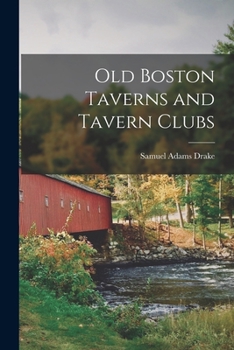 Paperback Old Boston Taverns and Tavern Clubs Book