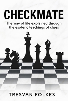 Paperback Checkmate: The way of life explained through the esoteric teachings of chess Book