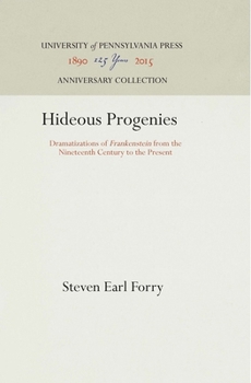 Hardcover Hideous Progenies: Dramatizations of Frankenstein from the Nineteenth Century to the Present Book