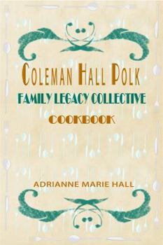Paperback COLEMAN HALL POLK Family Legacy Collective Cookbook Book