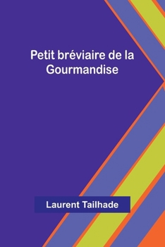Petit bréviaire de la Gourmandise (French Edition)