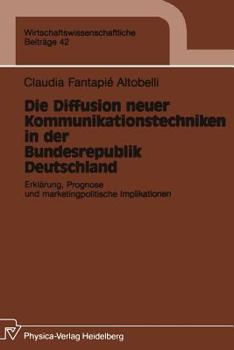 Paperback Die Diffusion Neuer Kommunikationstechniken in Der Bundesrepublik Deutschland: Erklärung, Prognose Und Marketingpolitische Implikationen [German] Book