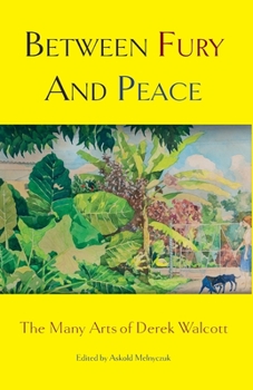 Between Fury and Peace: The Many Arts of Derek Walcott