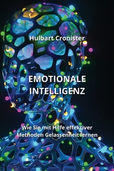 Paperback Emotionale Intelligenz: Wie Sie mitHilfe effektiver Methoden Gelassenheit lernen [German] Book