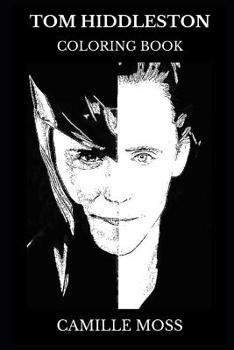 Tom Hiddleston Coloring Book: Legendary Loki from Marvel Series and Award Winning Actor, Theater Icon and Sex Symbol Inspired Adult Coloring Book