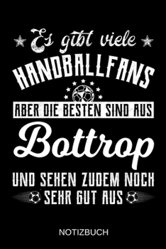 Es gibt viele Handballfans aber die besten sind aus Bottrop und sehen zudem noch sehr gut aus: A5 Notizbuch | Liniert 120 Seiten | ... | Muttertag | Namenstag (German Edition)