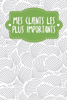 Paperback Mes clients les plus importants: Carnet à compléter pour l'enregistrement des conversations avec les (nouveaux) clients - Motif: Les moules abstraites [French] Book