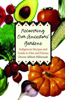 Hardcover Recovering Our Ancestors' Gardens: Indigenous Recipes and Guide to Diet and Fitness Book