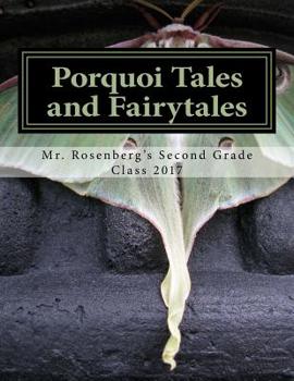 Paperback Porquoi Tales and Fairytales: Mr. Rosenberg's Second Grade Class 2017 Book
