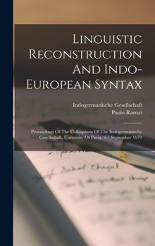 Linguistic Reconstruction And Indo-european Syntax: Proceedings Of The Colloquium Of The Indogermanische Gesellschaft, University Of Pavia, 6-7 Septem