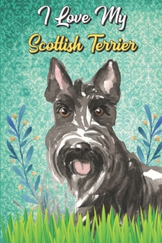 I Love My Scottish Terrier: Anxiety Journal and Adult Coloring Book for Puppy Pet Owners or Anyone that Likes Dogs. Booklet include Daily Affirmations Pages.