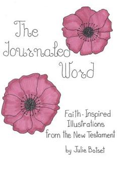 Paperback The Journaled Word: Faith Inspired Illustrations from the New Testament Book