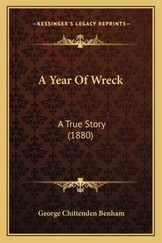 A Year of Wreck; a True Story, by a Victim