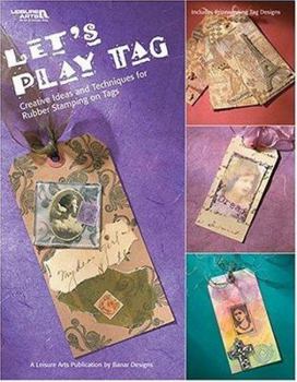 Paperback Let's Play Tag: Creative Ideas and Techniques for Rubber Stamping on Tags Book