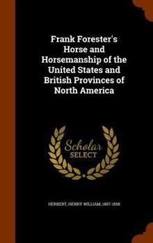 Hardcover Frank Forester's Horse and Horsemanship of the United States and British Provinces of North America Book
