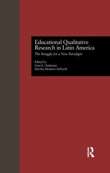 Paperback Educational Qualitative Research in Latin America: The Struggle for a New Paradigm Book