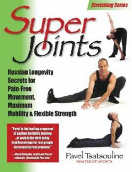 Paperback Super Joints: Russian Longevity Secrets for Pain-Free Movement, Maximum Mobility & Flexible Strength Book