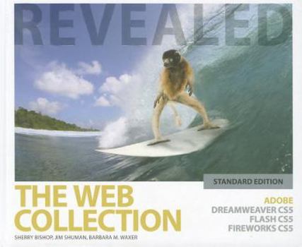 Hardcover The Web Collection revealed: Adobe Dreamweaver CS5, Flash CS5, and Fireworks CS5 [With CDROM] Book