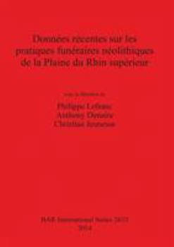 Donn�es r�centes sur les pratiques fun�raires n�olithiques de la Plaine du Rhin sup�rieur
