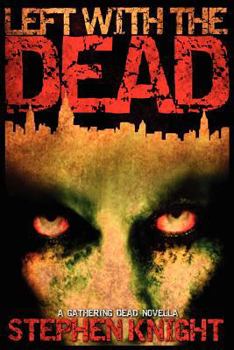 Left with the Dead - Book #1.5 of the Gathering Dead