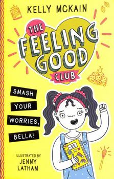 Paperback The Feeling Good Club: Smash Your Worries, Bella! Book