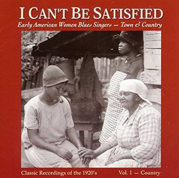 Music - CD I Can't Be Satisfied: Early American Women Blues S Book